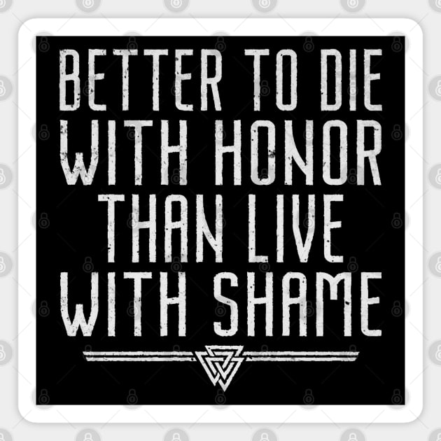 Better To Die With Honor | Inspirational Quote Design Magnet by The Frozen Forge